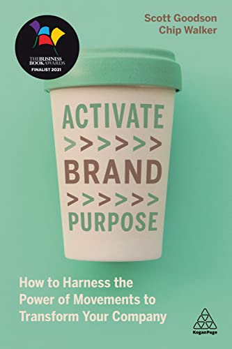 Activate Brand Purpose: How to Harness the Power of Movements to Transform Your Company von Kogan Page